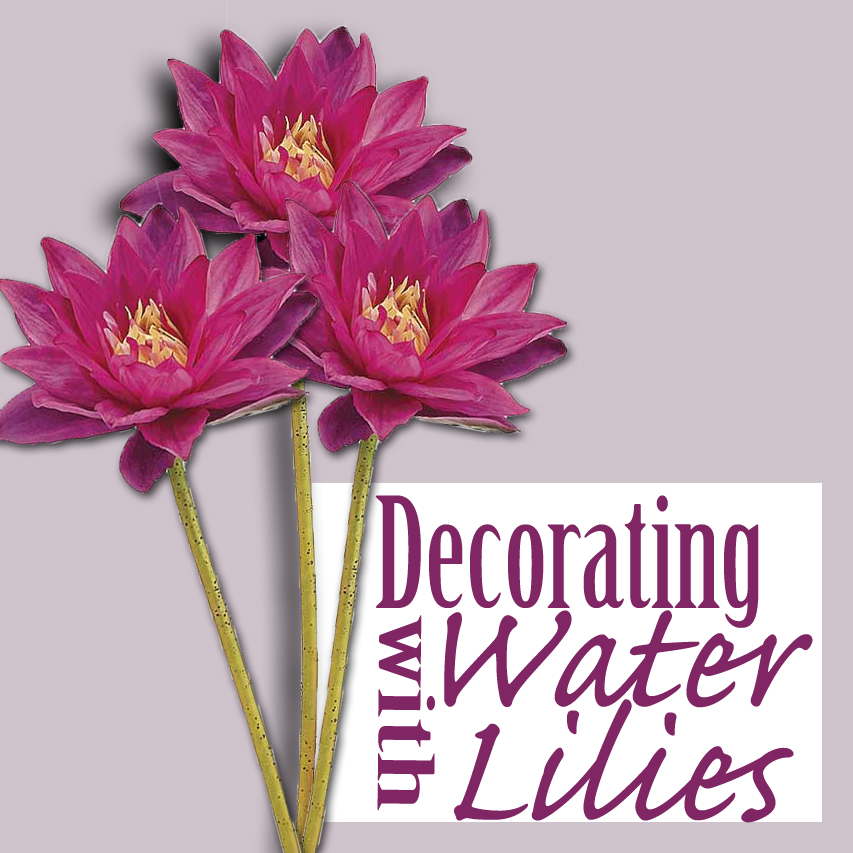 Decorating with Water Lilies